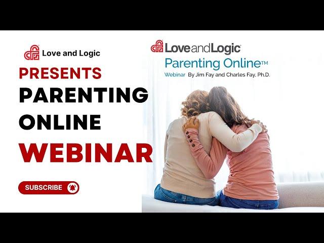 Love and Logic Online Parenting Webinar | By Jim Fay and Charles Fay, Ph.D.