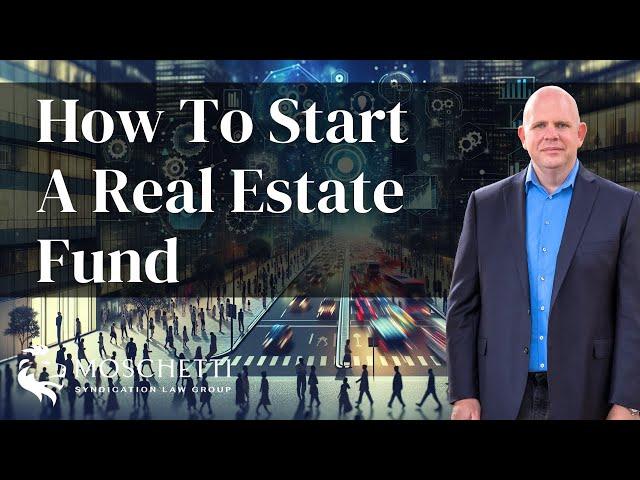 How to Start a Real Estate Fund: A Step-by-Step Guide Using Reg D, 506b, and 506c