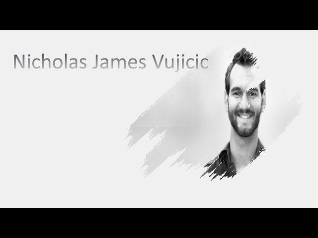 Nicholas James Vujicic Story