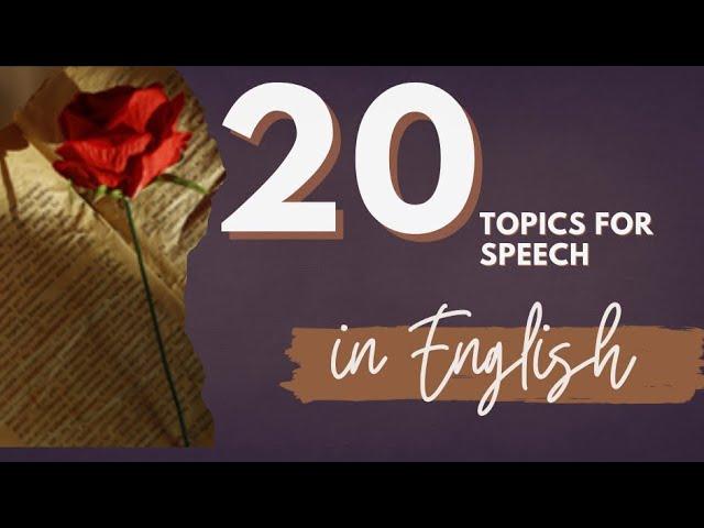 Top &  Unique 20 Topics For Speech In English | 2024 | Best Topics For Speech Competitions