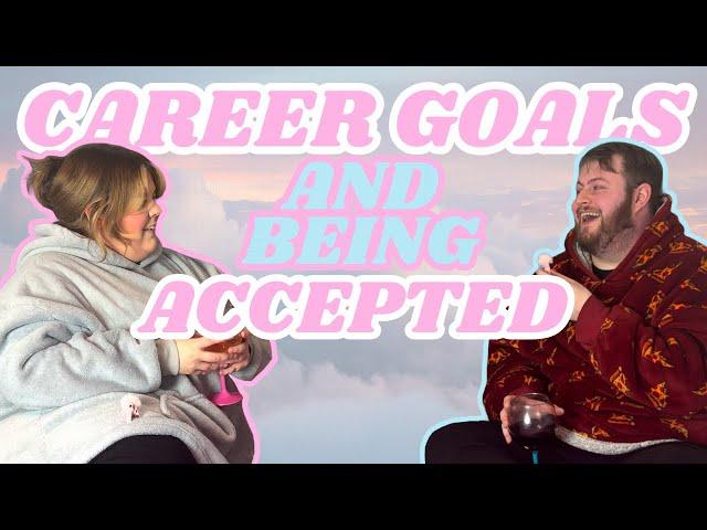 Career goals & Being accepted | A Bit Of R&R