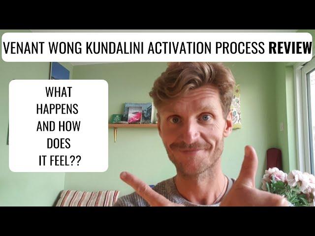 Kundalini Activation Process with Venant Wong REVIEW