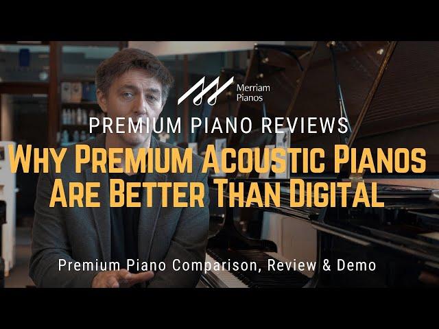 ﻿ Why Premium Acoustic Pianos Are Better Than Digital ﻿