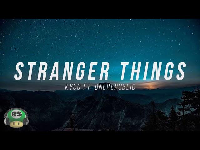 Kygo - Stranger Things (ft. OneRepublic)