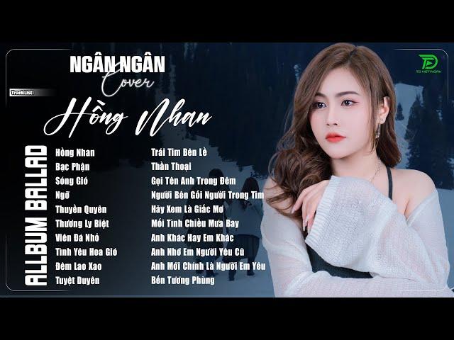 HỒNG NHAN,SÓNG GIÓ,BẠC PHẬN NGÂN NGÂN COVER NHẠC BALLAD XU HƯỚNG TRIỆU VIEW - ALLBUM HOT TREND 2025