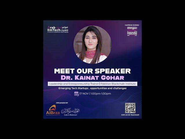 ABW - Arab Emtech 2022 - Day 2 - S02 - Dr Kainat Gohar - EmTech Startups opportunities & challenges