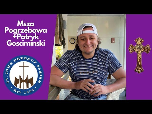 Funeral Mass + Patryk Gosciminski - 08.06.24 - St. John Brebeuf Church