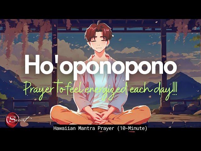 HO'OPONOPONO MANTRA TO FEEL MORE ENERGIZED EACH DAY (432HZ)