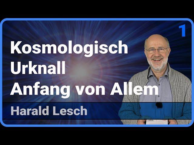 Kosmologisch (1/3) • Urknall - Anfang von allem • Live im Hörsaal | Harald Lesch