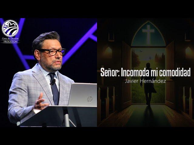 Javier Hernández | Señor: Incomoda mi comodidad | 11/22/24