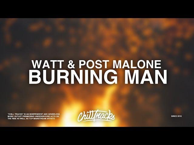 Watt ft. Post Malone - Burning Man (Lyrics)