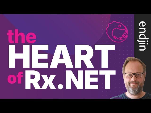 The Heart of Reactive Extensions for .NET (Rx.NET)