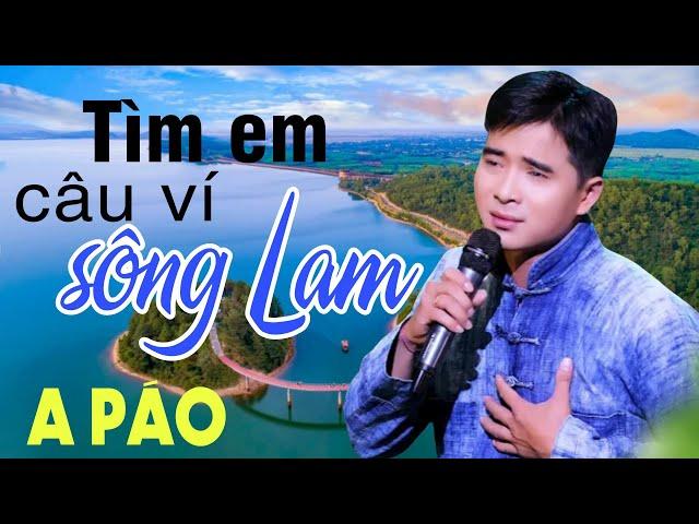 Tìm Em Câu Ví Sông Lam, Hà Tĩnh Quê Ơi - A Páo - Dân ca xứ Nghệ triệu người say mê