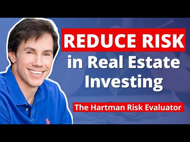 How to Reduce Risk in Real Estate Investing | The Hartman Risk Evaluator Explained