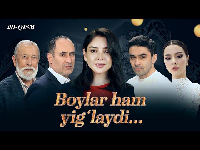 Boylar ham yig'laydi (28-qism)