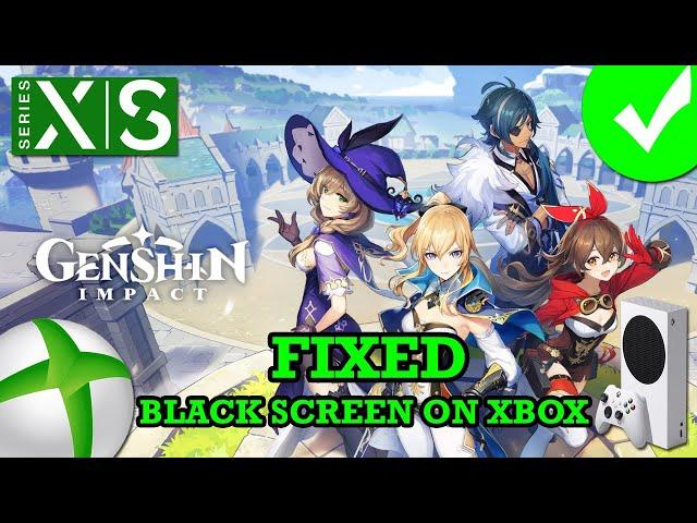 How To Fix Genshin Impact Stuck on Black Screen Error On Xbox