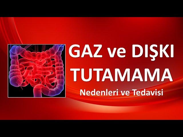 İNKONTİNANS GAZ VE DIŞKI TUTAMAMA Nedenleri ve Tedavisi