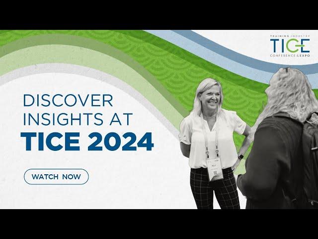 The Annual Training Industry Conference & Expo (TICE) 2024 | What's it like to attend TICE?