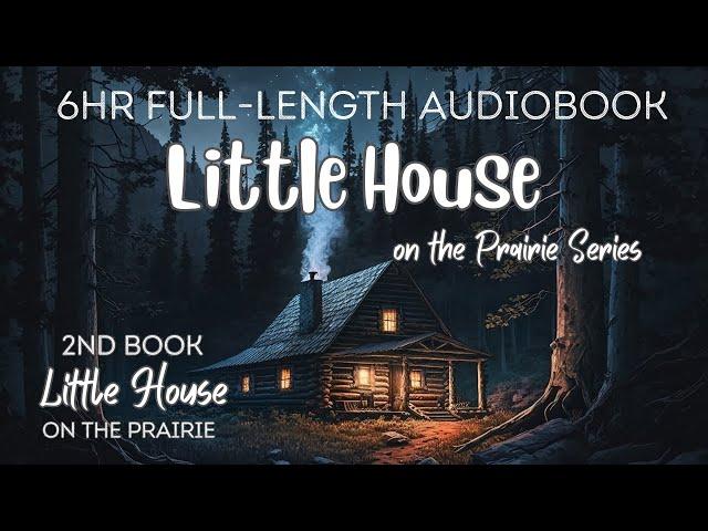  Fall Asleep To The Full 6-hour Audiobook Of LITTLE HOUSE ON THE PRAIRIE