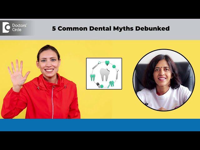 5 Common Dental Myths debunked | Brushing| Scaling| Extraction- Dr.Lakshmi Roopesh |Doctors' Circle