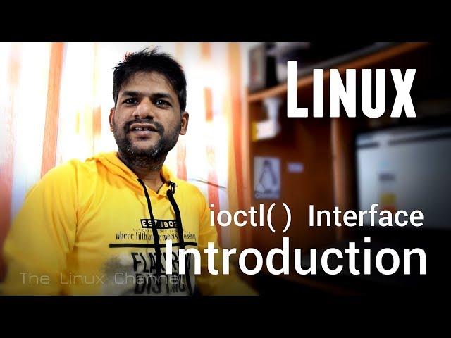 251 Linux ioctl( )  API interface - Introduction -  Episode 1 #TheLinuxChannel #KiranKankipti