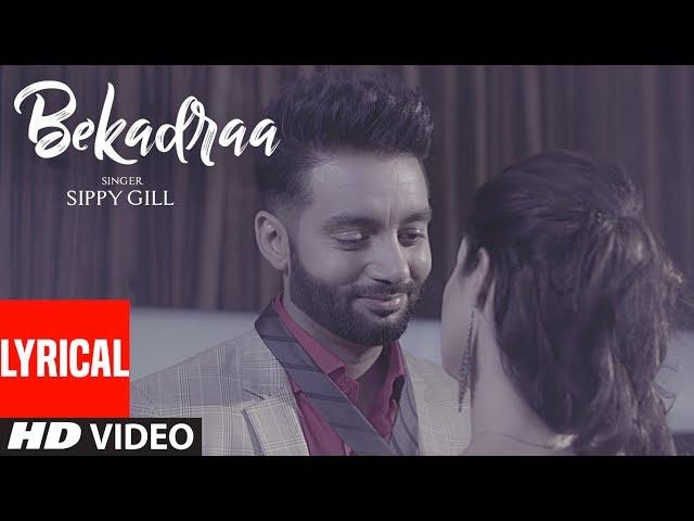 BEKADRAA (LYRICAL VIDEO SONG) | Sippy Gill | Desi Routz | Latest Punjabi Songs 2017