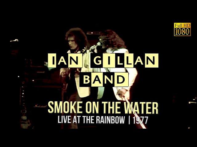 Ian Gillan Band - Smoke On The Water (Live At The Rainbow 1977)   FullHD   R Show Resize1080p