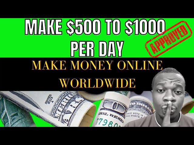 HOW TO MAKE MONEY ONLINE WORLDWIDE IN 2021| MAKE $500 TO $1000 PER DAY