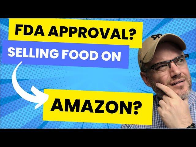 Do You Need FDA Approval to Sell Food Amazon [ Does the FDA have to approve amazon food business]