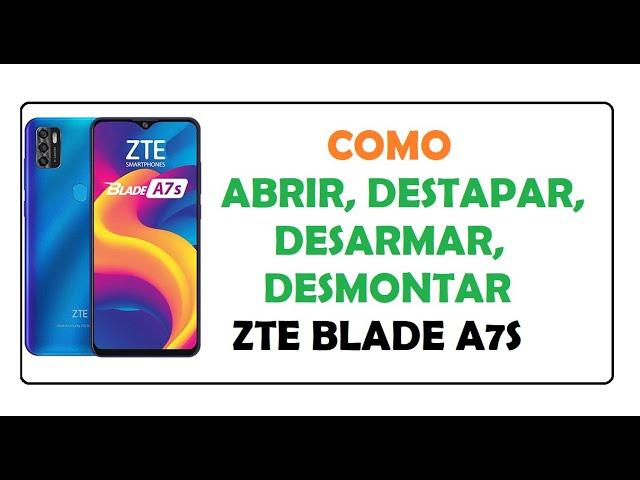 como abrir, desmontar, desarmar un celular Zte Blade A7S