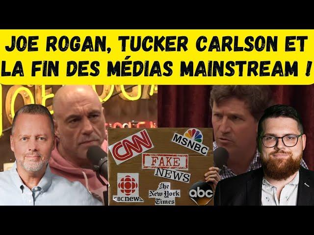 Joe Rogan, Tucker Carlson et la fin des médias mainstream !