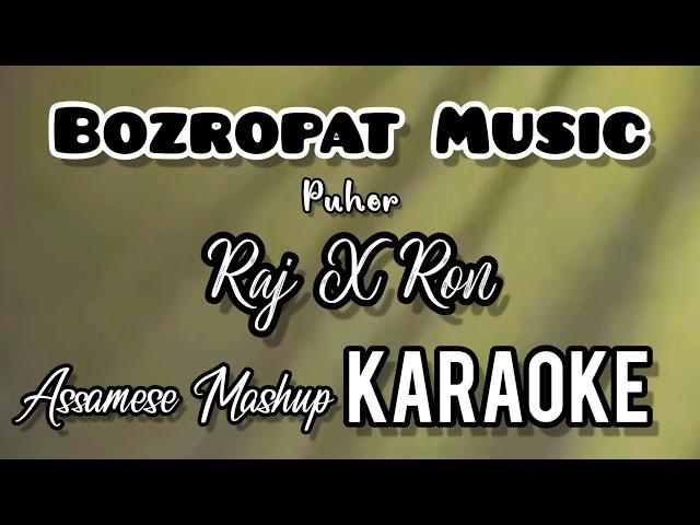 Assamese Mashup || BOZROPAT MUSIC - PUHOR || RAJ X RON || Assamese Karaoke Song With Lyrics ||