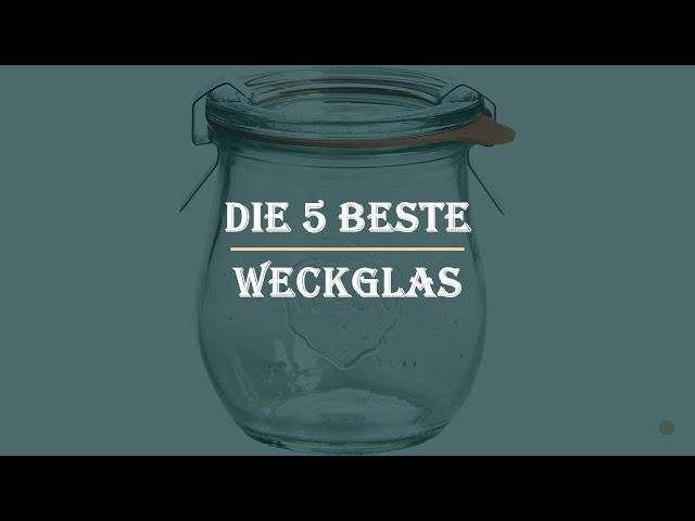 Die 5 Beste Weckglas Test 2023