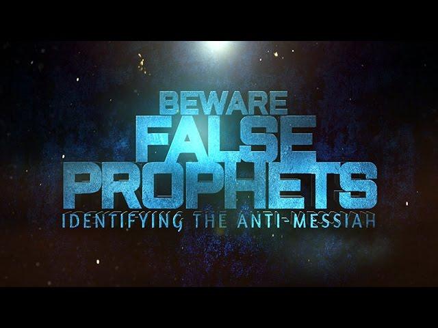 Beware False Prophets (Identifying the Anti-Messiah)