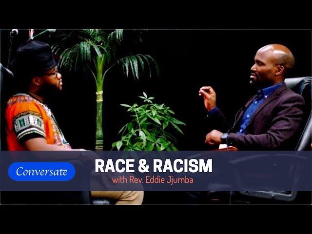 Conversate: CHRISTIAN VIEWS ON RACE AND RACISM