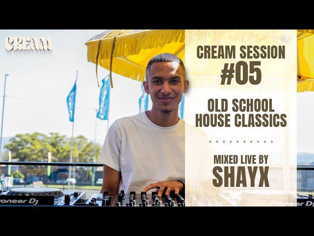 Cream Session #05 - Shayx | Old School House Classics