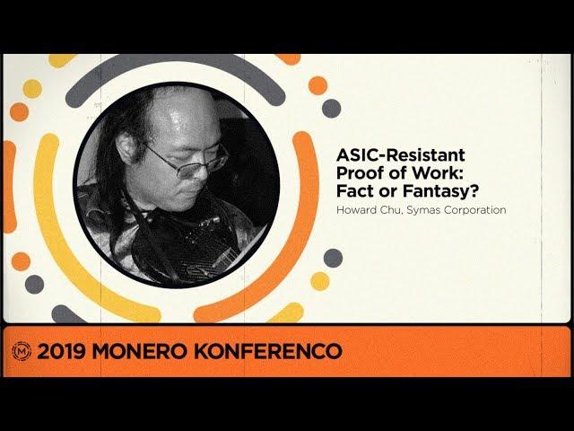 MoneroKon 2019 - ASIC-Resistant Proof of Work: Fact or Fantasy? (Howard Chu)