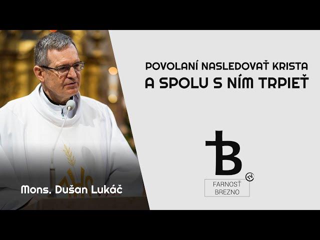 Povolaní nasledovať Krista a spolu s ním trpieť. │ o. Dušan Lukáč