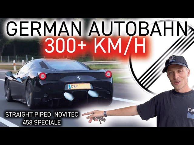 300+ KM/H on the AUTOBAHN - NOVITEC FERRARI 458 Speciale *NO SPEED LIMIT* - OG Schaefchen