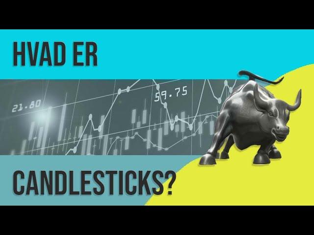 Aktieanalyse | Hvad er CANDLESTICKS?  (..og hvad viser de dig)