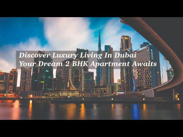 Luxurious 2 BHK Apartment in Dubai | Your Gateway to Elegance | Limestone House #dubai #apartment