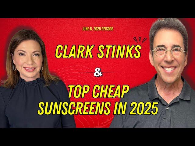 Full Show: Clark Stinks! and Top Cheap Sunscreens in 2025