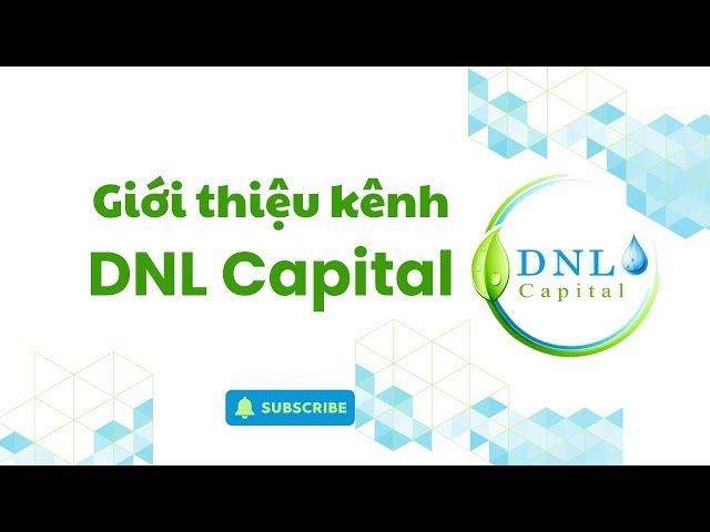 Giới thiệu kênh DNL Capital - Hành trình đầu tư thịnh vượng