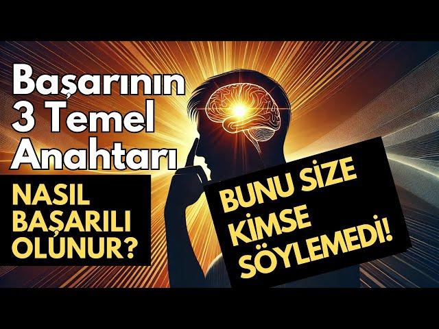 BAŞARININ ÜÇ TEMEL ANAHTARI | NASIL BAŞARILI OLUNUR?