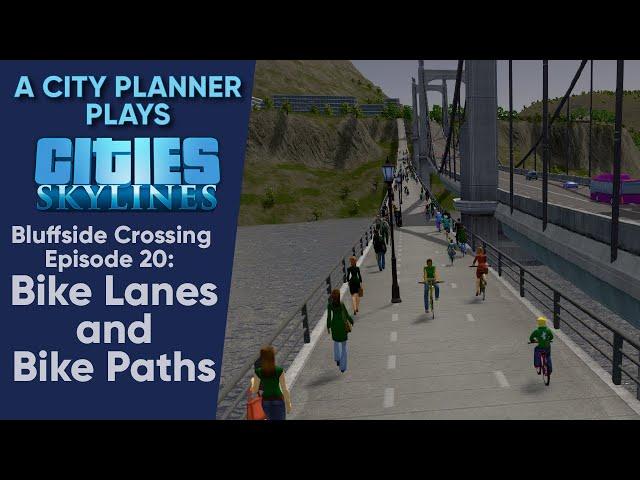 A City Planner Plays Cities Skylines: Ep 20 - Bike Lanes and Bike Paths (Real Time Build)