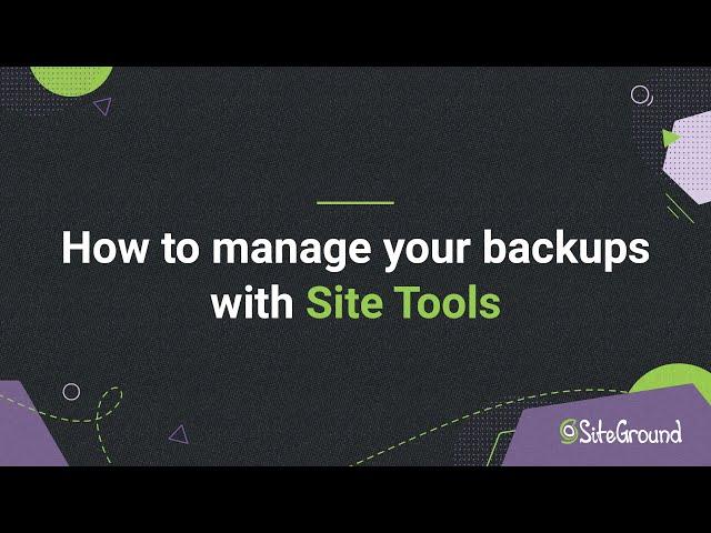 How to manage my backups in SiteGround Site Tools | Tutorial