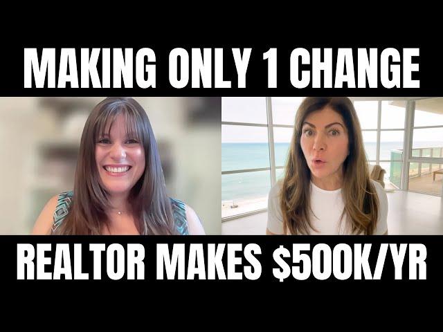 How One Simple Change Helped This Realtor Earn $500K a Year