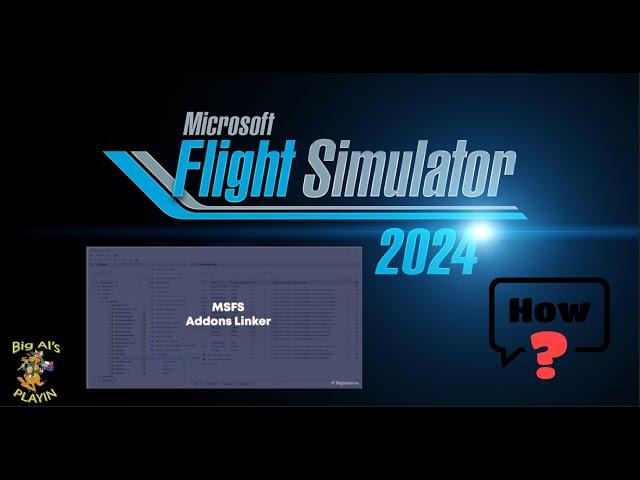 Microsoft Flight Simulator 2024  How to install &  use Addon Linker