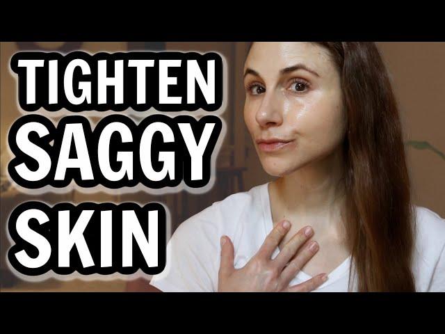 How to TIGHTEN SAGGY SKIN| Dr Dray