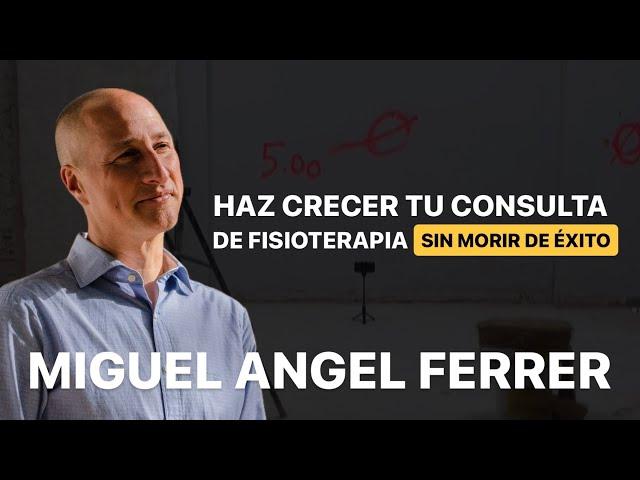 Cómo hacer crecer una clinica de fisioterapia con estratégia.  Miguel Angel Ferrer